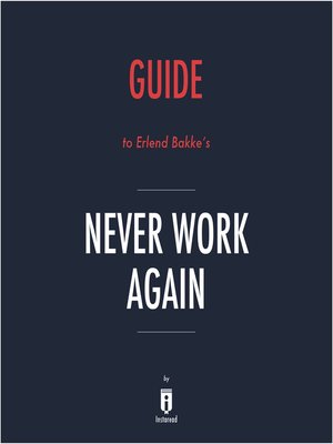 cover image of Guide to Erlend Bakke's Never Work Again by Instaread